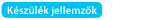 Készülék jellemzők